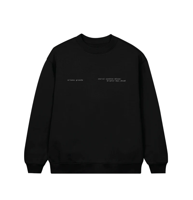 Black Ariana Grande Brighter Days Ascend crewneck with minimalist eternal sunshine deluxe brighter days ahead chest text