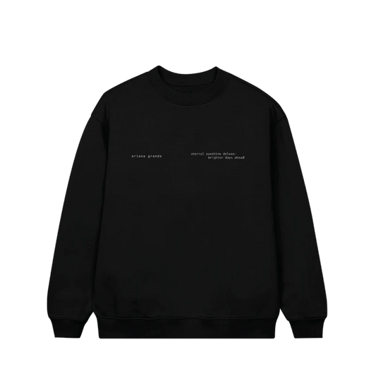 Black Ariana Grande Brighter Days Ascend crewneck with minimalist eternal sunshine deluxe brighter days ahead chest text